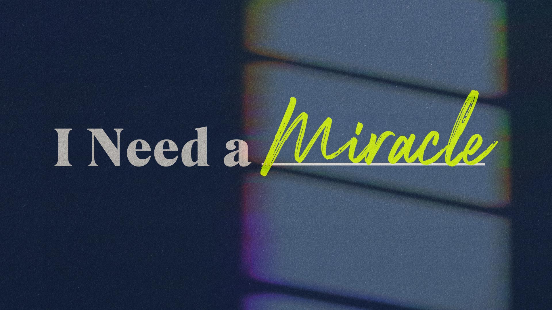    I Need A Miracle